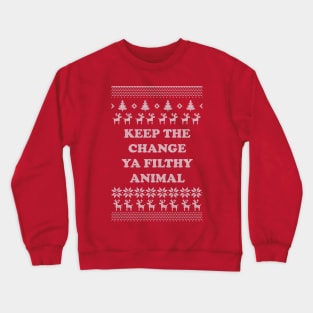 Keep The Change Ya Filthy Animal Crewneck Sweatshirt